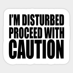 I’M DISTURBED Sticker